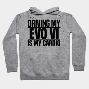 Driving my Evo VI is my cardio Hoodie